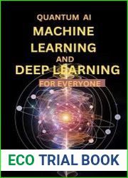 Quantum AI Machine Learning and Deep Learning for Everyone A Beginners Guide to Unlocking Business Opportunities by Leveraging the power of AI in Quantum Age