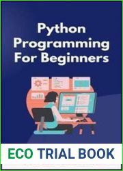Python For Beginners A Beginner|s Guide to Programming Excellence Master Python Programming from Scratch Your Complete Beginner|s Handbook to Unlocking Coding Proficiency
