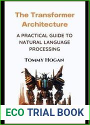 The Transformer Architecture A Practical Guide to Natural Language Processing