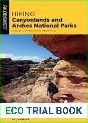 Hiking Canyonlands and Arches National Parks A Guide to 64 Great Hikes in Both Parks, 5th Edition