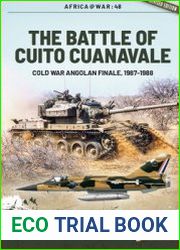 The Battle of Cuito Cuanavale Cold War Angolan Finale, 1987-1988 (Africa@War Series №48)
