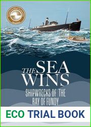 The Sea Wins Shipwrecks of the Bay of Fundy