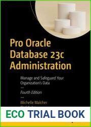 Pro Oracle Database 23c Administration Manage and Safeguard Your Organization|s Data, 4th Edition