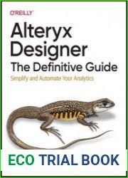 Alteryx Designer The Definitive Guide Simplify and Automate Your Analytics (Final)