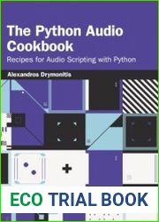 The Python Audio Cookbook Recipes for Audio Scripting with Python