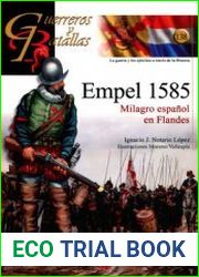 Empel 1585 Milagro Espanol en Flandes (Guerreros y Battallas 138)