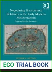 Negotiating Transcultural Relations in the Early Modern Mediterranean Ottoman-Venetian Encounters