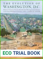 The Evolution of Washington, DC Historical Selections from the Albert H. Small Washingtoniana Collection