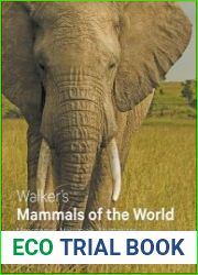 Walker|s Mammals of the World Monotremes, Marsupials, Afrotherians, Xenarthrans, and Sundatherians