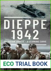 Dieppe – 1942 Operation Jubilee – A Learning Curve