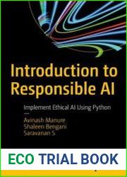 Introduction to Responsible AI Implement Ethical AI Using Python, First Edition