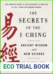The Secrets of the I Ching Ancient Wisdom and New Science