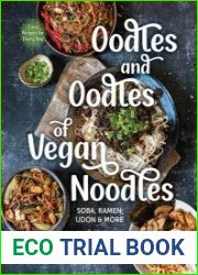 Oodles and Oodles of Vegan Noodles Soba, Ramen, Udon & More—Easy Recipes for Every Day