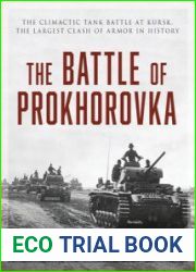 The Battle of Prokhorovka The Tank Battle at Kursk, the Largest Clash of Armor in History