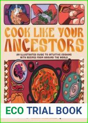 Cook Like Your Ancestors An Illustrated Guide to Intuitive Cooking With Recipes From Around the World