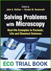 Solving Problems with Microscopy Real-life Examples in Forensic, Life and Chemical Sciences
