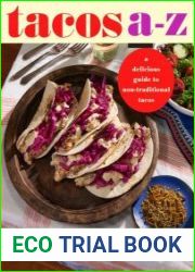 Tacos a to Z A Delicious Guide to Nontraditional Tacos
