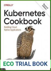 Kubernetes Cookbook Building Cloud Native Applications, 2nd Edition (Final)