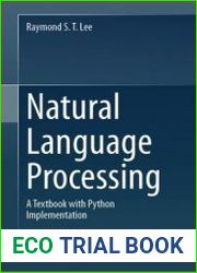 Natural Language Processing A Textbook With Python Implementation