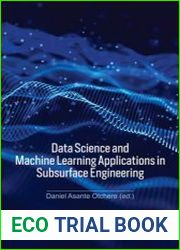Data Science and Machine Learning Applications in Subsurface Engineering