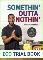 Somethin| Outta Nothin| 100 Creative Comfort Food Recipes for Everyone