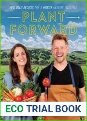 Plant Forward 100 Bold Recipes for a Mostly Healthy Lifestyle