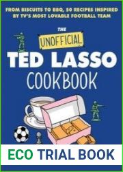 The Unofficial Ted Lasso Cookbook From Biscuits to BBQ, 50 Recipes Inspired by TV|s Most Lovable Football Team