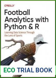 Football Analytics with Python & R Learning Data Science Through the Lens of Sports (Final)
