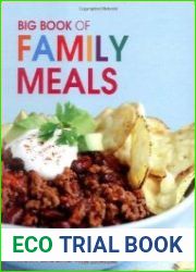 Big Book of Family Meals 130 Inspiring Recipes from Around the World
