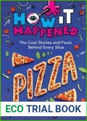 How It Happened! Pizza The Cool Stories and Facts Behind Every Slice