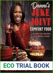 Danni|s Juke Joint Comfort Food Cookbook Modern-Day Recipes, Ole Skool Flavas