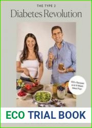 The Type 2 Diabetes Revolution A Cookbook and Complete Guide to Managing Type 2 Diabetes