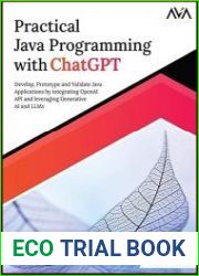 Practical Java Programming with ChatGPT Develop, Prototype and Validate Java Applications by integrating OpenAI API and leveraging Generative AI and LLMs