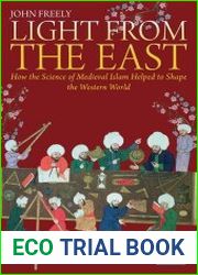 Light From the East How the Science of Medieval Islam Helped to Shape the Western World