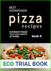 Best Homemade Pizza Recipes Gourmet Pizzas You Can Create at Home (book 6)