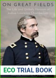 On Great Fields The Life and Unlikely Heroism of Joshua Lawrence Chamberlain
