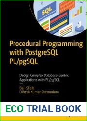 Procedural Programming with PostgreSQL PL/pgSQL Design Complex Database-Centric Applications with PL/pgSQL