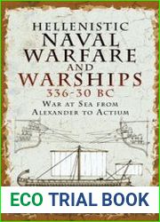 Hellenistic Naval Warfare and Warships 336-30 BC War at Sea from Alexander to Actium
