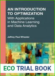 An Introduction to Optimization with Applications in Machine Learning and Data Analytics