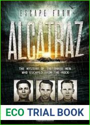 Escape from Alcatraz The Mystery of the Three Men Who Escaped From The Rock