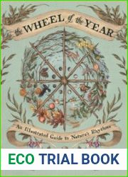 The Wheel of the Year An Illustrated Guide to Nature|s Rhythms