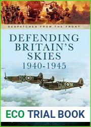 Defending Britain|s Skies 1940-1945 (Despatches from the Front)