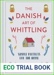 Danish Art of Whittling Simple Projects For The Home