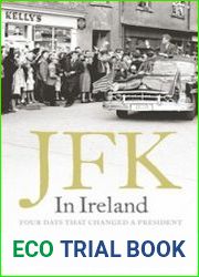 JFK in Ireland Four Days that Changed a President