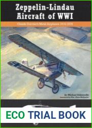 Zeppelin-Lindau Aircraft of WWI Claude Dornier’s Metal Airplanes 1914-1919 (Great War Aviation Centennial Series №42)