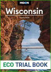 Moon Wisconsin Lakeside Getaways, Outdoor Recreation, Bites & Brews (Travel Guide), 9th Edition