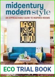 Midcentury Modern Style An Approachable Guide to Inspired Rooms