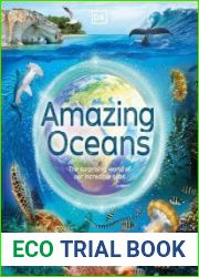 Amazing Oceans The Surprising World of Our Incredible Seas