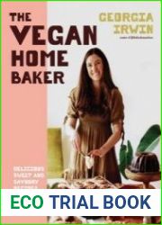 The Vegan Home Baker Delicious sweet and savoury recipes to bake at home