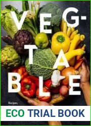 Veg-table Recipes, Techniques, and Plant Science for Big-Flavored, Vegetable-Focused Meals